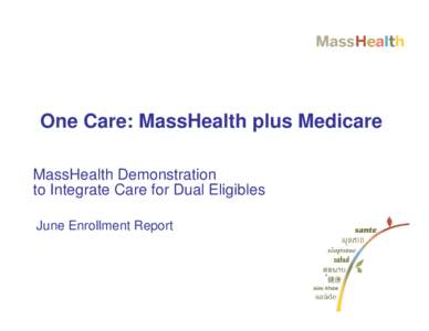 One Care: MassHealth plus Medicare MassHealth Demonstration to Integrate Care for Dual Eligibles June Enrollment Report  Monthly Enrollment Report