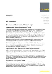 2 AugustASX Announcement Qube moves to 100% ownership of Moorebank project Qube completes $306 million placement to CPPIB Qube today announced that it has entered into an agreement with Aurizon Holdings Limited
