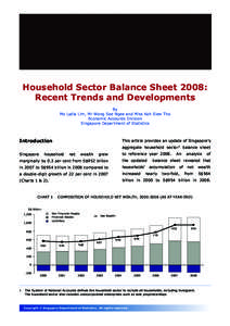 Household Sector Balance Sheet 2008: Recent Trends and Developments By Ms Lydia Lim, Mr Wong See Ngee and Miss Koh Siew Tho Economic Accounts Division Singapore Department of Statistics