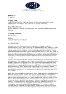 Award ID: PP120225 Project Title: LIVESTRONG Fertility Training Module: improving access to fertility preservation information and services for cancer survivors Award Mechanism: