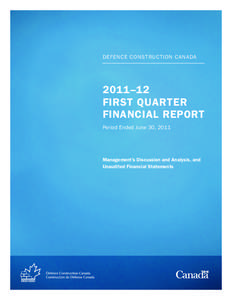 DEFENCE CONSTRUCTION CANADA  2011–12 FIRST QUARTER FINANCIAL REPORT Period Ended June 30, 2011