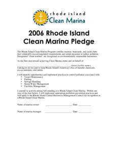 2006 Rhode Island Clean Marina Pledge The Rhode Island Clean Marina Program certifies marinas, boatyards, and yacht clubs that voluntarily exceed regulatory requirements and adopt measures to reduce pollution. Designated
