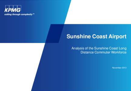 Sunshine Coast Airport Analysis of the Sunshine Coast Long Distance Commuter Workforce November 2013