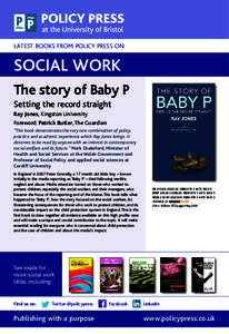 LATEST BOOKS FROM POLICY PRESS ON  SOCIAL WORK The story of Baby P Setting the record straight Ray Jones, Kingston University