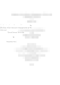 Application-Aware Resource Management in Wireless and Visual Sensor Networks by Stanislava Soro  A Thesis Submitted in Partial Fulfillment