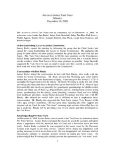 Access to Justice Task Force Minutes December 16, 2008 The Access to Justice Task Force met by conference call on December 16, 2008. In attendance were Justice Jim Burke, Judge Scott Skavdahl, Judge Tim Day, Rick Lavery,