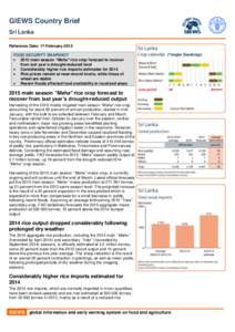 GIEWS Country Brief Sri Lanka Reference Date: 17-February-2015 FOOD SECURITY SNAPSHOT  2015 main season “Maha” rice crop forecast to recover from last year’s drought-reduced level