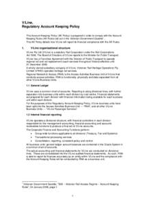 V/Line, Regulatory Account Keeping Policy This Account Keeping Policy (AK Policy) is prepared in order to comply with the Account 1 Keeping Rules (AK Rules) set out in the Victorian Government Gazette .. This AK Policy d