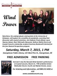 Wind Power Nota Bene, the undergraduate wind quintet at the University of Delaware, will explore the versatility of woodwinds, accenting their discussion with musical selections. Join Stefanie Proulx (flute), Laura Yawne