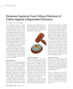 Delaware Watch  Delaware Supreme Court Allows Dismissal of Claims Against Independent Directors By Francis G.X. Pileggi A recent Delaware Supreme Court decision clarified those situations in which