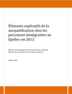 Éléments explicatifs de la surqualification chez les personnes immigrantes au Québec en 2012 Ministère de l’Immigration et des Communautés culturelles Direction de la recherche et de l’analyse prospective