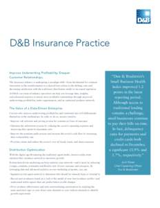 D&B Insurance Practice Improve Underwriting Profitability. Deepen Customer Relationships. The insurance industry is undergoing a paradigm shift—from the demand for constant innovation to the transformation to a data-dr