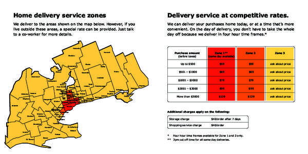Home delivery service zones  Delivery service at competitive rates. We deliver to the areas shown on the map below. However, if you live outside these areas, a special rate can be provided. Just talk