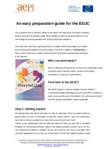 An easy preparation guide for the EDJC The European Day of Jewish Culture in four steps The main goal of this pan-European project is to offer the broader public the possibility to discover several aspects of Jewish heri