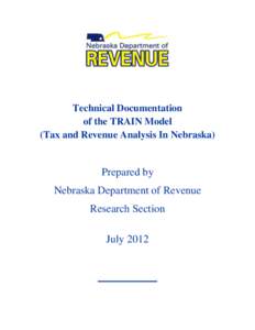 Technical Documentation of the TRAIN Model (Tax and Revenue Analysis In Nebraska) Prepared by Nebraska Department of Revenue