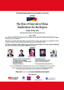 The Intellectual Property Research Institute of Australia presents The Rise of Innovative China: Implications for the Region Friday 20 July 2012
