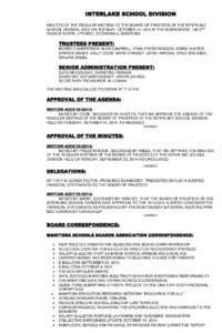 INTERLAKE SCHOOL DIVISION MINUTES OF THE REGULAR MEETING OF THE BOARD OF TRUSTEES OF THE INTERLAKE SCHOOL DIVISION HELD ON TUESDAY, OCTOBER 14, 2014 IN THE BOARDROOM, 192-2ND AVENUE NORTH, (PTH#67), STONEWALL, MANITOBA. 