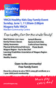 YMCA Healthy Kids Day Family Event Sunday, June 1, 11:30am-2:00pm Niagara Falls YMCA MacBain Community Centre  Free healthy fun for the whole family!