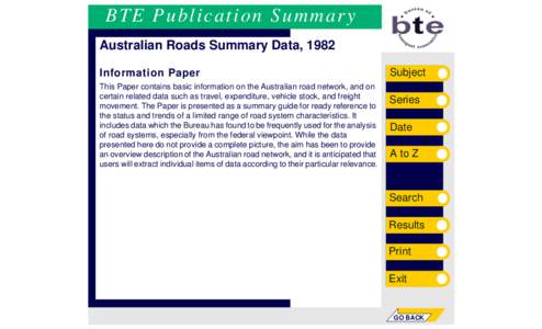 BTE Publication Summary Australian Roads Summary Data, 1982 Information Paper This Paper contains basic information on the Australian road network, and on certain related data such as travel, expenditure, vehicle stock, 