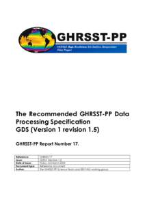 The Recommended GHRSST-PP Data Processing Specification GDS (Version 1 revision 1.5) GHRSST-PP Report Number 17. Reference: Issue: