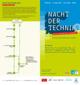 Freitag | 12. Juni 2015 | 18–24 Uhr | Köln  NACHT DER TECHNIK KÖLN Auch in Bergisch Gladbach Damit Sie einfach und bequem an Ihr Technikziel kommen, führen zwei Buslinien von den Knotenpunkten Bahnhof Bergisch