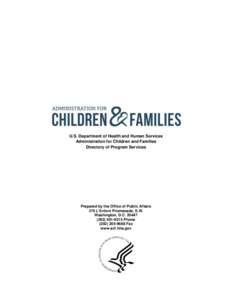 U.S. Department of Health and Human Services Administration for Children and Families Directory of Program Services Prepared by the Office of Public Affairs 370 L’Enfant Promenade, S.W.