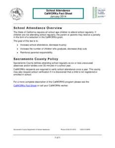 School Attendance CalWORKs Fact Sheet January 2014 School Attendance O ver vi ew The State of California requires all school age children to attend school regularly. If