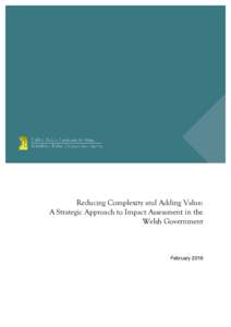 Reducing Complexity and Adding Value: A Strategic Approach to Impact Assessment in the Welsh Government February 2016