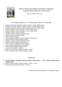 Rietavo trečioji komandinė matematikos olimpiada mokytojo Kazio Šikšniaus taurei laimėti Rietavas, 2004 m. sausio 24 d. Vyresniųjų moksleivių (11-12 klasių) grupėje dalyvavo 19 komandų: •