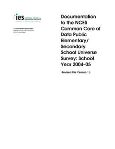Documentation to the NCES Common Core of Data Public Elementary/Secondary School Universe Survey: School Year 2004–05, version 1b