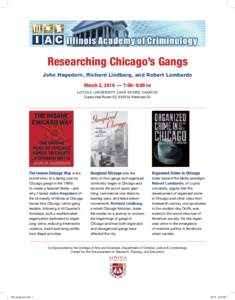 Researching Chicago’s Gangs John Hagedorn, Richard Lindberg, and Robert Lombardo March 2, 2016 — 7:00 - 9:00 PM Loyola University Lake Shore Campus Cuneo Hall Room 02, 6430 N. Kenmore St.