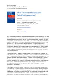 PsycCRITIQUES November 10, 2014, Vol. 59, No. 45, Article 5 © 2014 American Psychological Association When Treatment of Schizophrenia Fails, What Happens Next?