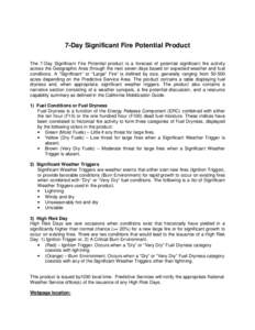 7-Day Significant Fire Potential Product The 7-Day Significant Fire Potential product is a forecast of potential significant fire activity across the Geographic Area through the next seven days based on expected weather 