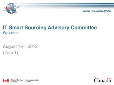 IT Smart Sourcing Advisory Committee Welcome August 16th, 2013 (Item 1)