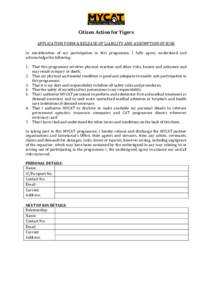 Citizen Action for Tigers APPLICATION FORM & RELEASE OF LIABILITY AND ASSUMPTION OF RISK In consideration of my participation in this programme, I fully agree, understand and acknowledge the following: 1. That this progr