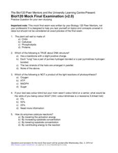 The Biol120 Peer Mentors and the University Learning Centre Present:  Biol120 Mock Final Examination (v2.0) Practice Question for your own studying Important note: This mock final exam was written by your Biology 120 Pee