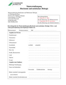 Masterstudiengang Biochemie und molekulare Biologie Masterstudiengang Biochemie und Molekulare Biologie c/o Pr¨ufungsausschuss Professor Dr. Matthias Ullmann Universit¨atsstr. 30, NW I