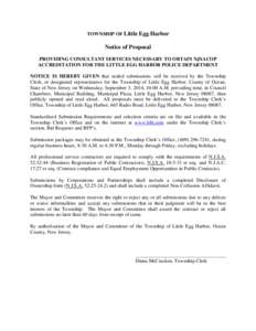 TOWNSHIP OF Little Egg Harbor  Notice of Proposal PROVIDING CONSULTANT SERVICES NECESSARY TO OBTAIN NJSACOP ACCREDITATION FOR THE LITTLE EGG HARBOR POLICE DEPARTMENT NOTICE IS HEREBY GIVEN that sealed submissions will be