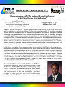 PRISM Seminar Series – Spring 2011 “Characterization of the Thermal and Mechanical Response of GaN High Electron Mobility Devices” Samuel Graham  Associate Professor of Mechanical Engineering