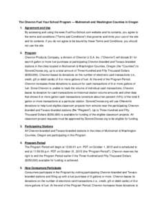 The Chevron Fuel Your School Program — Multnomah and Washington Counties in Oregon 1. Agreement and Use By accessing and using the www.FuelYourSchool.com website and its contents, you agree to the terms and conditions 