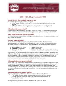 2014 CFL Flag Football FAQ How is the CFL Flag Football league set-up? We have three divisions of play based on your grade.