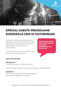 SPECIAL GUESTS-PROGRAMME EUROSKILLS 2016 IN GOTHENBURG The Special guests-programme during EuroSkills in Gothenburg consists of several activities which give a good possibility for Special Guests to customize an individu