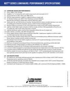 NXTTM SERIES LUMINAIRE: PERFORMANCE SPECIFICATIONS 1.0	 LUMINAIRE DESIGN AND PERFORMANCE 1.1	 cULus , NOM, C-Tick, CE listed. 1.2	 Capable of ±5° of vertical tilt, with a built-in step mount with increments of 2.5°. 1