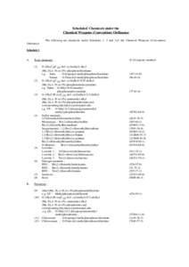 Scheduled Chemicals under the Chemical Weapons (Convention) Ordinance The following are chemicals under Schedules 1, 2 and 3 of the Chemical Weapons (Convention) Ordinance: Schedule 1