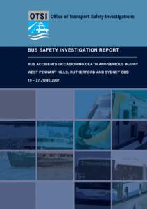 Bus Safety Investigation Report: Bus Accidents Occasioning Death and Serious Injury, West Pennant Hills, Rutherford and Sydney CBD, 19-27 June 2007