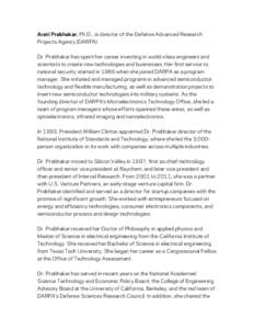 Arati Prabhakar, Ph.D., is director of the Defense Advanced Research Projects Agency (DARPA). Dr. Prabhakar has spent her career investing in world-class engineers and scientists to create new technologies and businesses