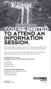 YOU’RE INVITED TO ATTEND AN INFORMATION SESSION. Ontario Power Generation invites you to attend its annual information session. Learn about our operations on the Montreal River system and our public safety program.