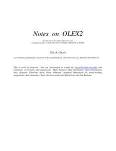 Notes on OLEX2 Updated on 5 December 2013,at 13:43. Compilation Info: Feb[removed]:17:03 MSC:[removed]on WIN64 Ilia A. Guzei 2124 Chemistry Department, University of Wisconsin-Madison, 1101 University Ave, Madison, WI