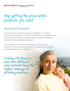 Help getting the prescription products you need About the Foundation Johnson & Johnson Patient Assistance Foundation, Inc. (JJPAF) is a non-profit organization that assists patients without adequate financial resources a