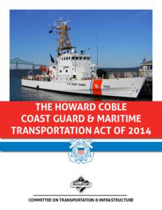 THE HOWARD COBLE COAST GUARD & MARITIME TRANSPORTATION ACT OF 2014 COMMITTEE ON TRANSPORTATION & INFRASTRUCTURE
